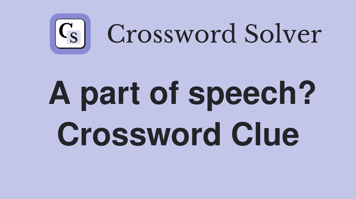 a-part-of-speech-crossword-clue-answers-crossword-solver